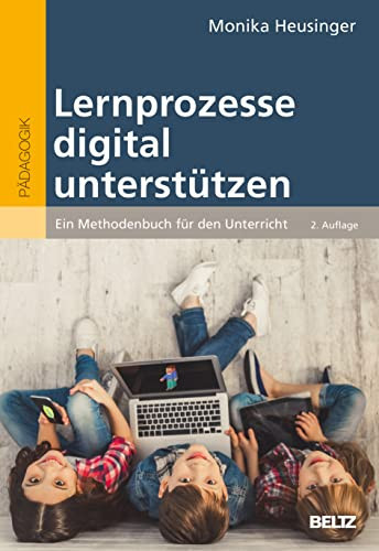 Lernprozesse digital unterstützen ein Methodenbuch für den Unterricht