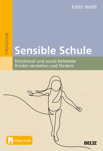 Sensible Schule emotional und sozial belastete Kinder verstehen und fördern