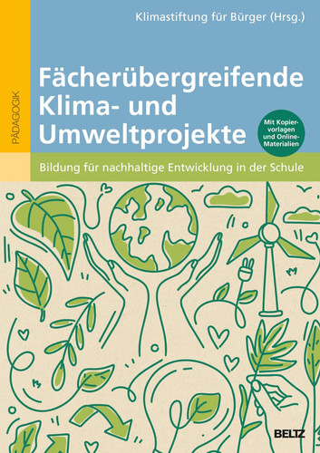 Fächerübergreifende Klima- und Umweltprojekte Bildung für nachhaltige Entwicklung in der Schule