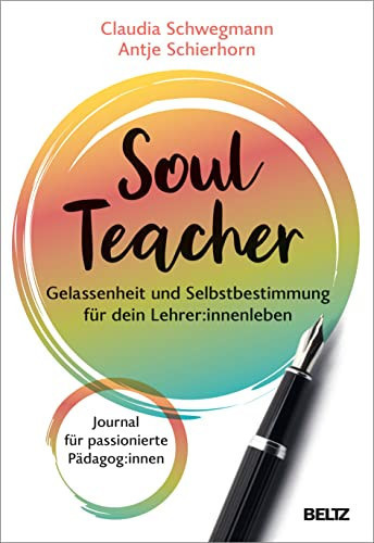 SoulTeacher - Gelassenheit und Selbstbestimmung für dein Lehrer:innenleben Journal für passionierte Pädagog:innen