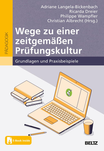 Wege zu einer zeitgemäßen Prüfungskultur Grundlagen und Praxisbeispiele