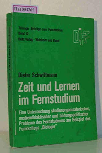 Zeit und Lernen im Fernstudium eine Untersuchung studienorganisatorischer, mediendidaktischer und bildungspolitischer Probleme des Fernstudiums am Beispiel des Funkkollegs "Biologie"