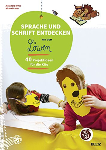 Sprache und Schrift entdecken mit dem Löwen 40 Projektideen für die Kita
