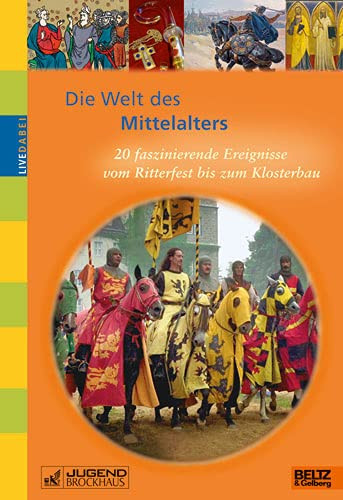 Die Welt des Mittelalters 20 faszinierende Ereignisse vom Ritterfest bis zum Klosterbau