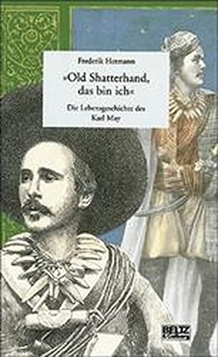 "Old Shatterhand, das bin ich" die Lebensgeschichte des Karl May