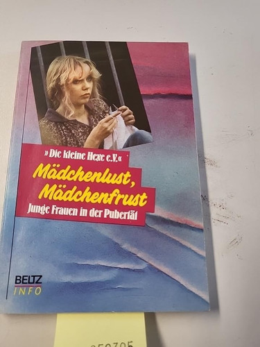 Mädchenlust, Mädchenfrust. Junge Frauen in der Pubertät