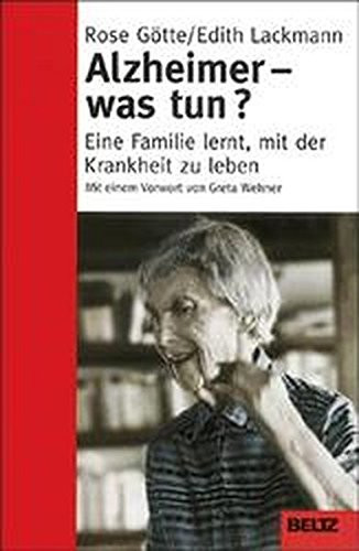 Alzheimer - was tun? Eine Familie lernt, mit der Krankheit zu leben