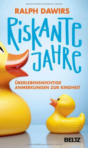 Riskante Jahre Überlebenswichtige Anmerkungen zur Kindheit