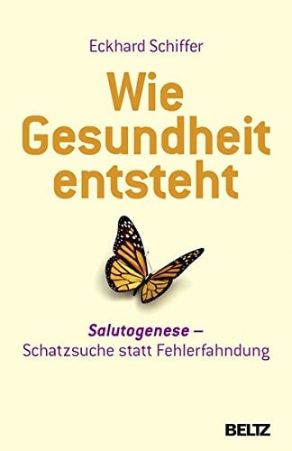 Wie Gesundheit entsteht Salutogenese: Schatzsuche statt Fehlerfahndung
