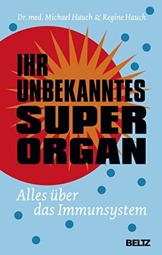 Ihr unbekanntes Superorgan alles über das Immunsystem