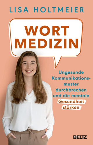 Wortmedizin Ungesunde Kommunikationsmuster durchbrechen und die mentale Gesundheit stärken