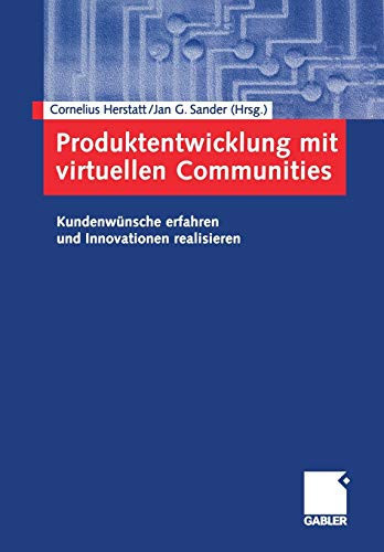 Produktentwicklung mit virtuellen Communities Kundenwünsche erfahren und Innovationen realisieren