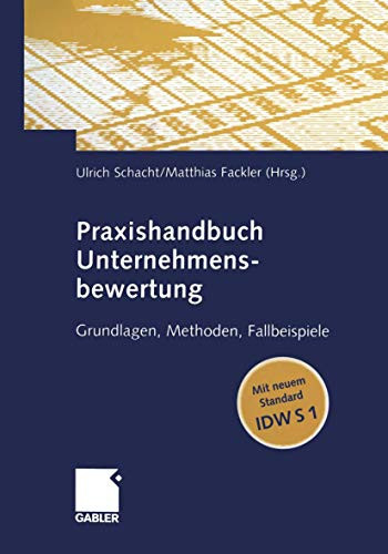 Praxishandbuch Unternehmensbewertung Grundlagen, Methoden, Fallbeispiele