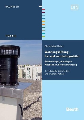 Wohnungslüftung - frei und ventilatorgestützt Anforderungen, Grundlagen, Maßnahmen, Normenanwendung