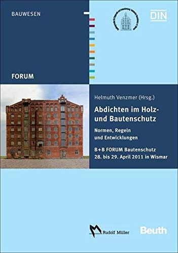 Abdichten im Holz- und Bautenschutz Normen, Regeln und Entwicklungen B + B FORUM Bautenschutz 28. bis 29. April 2011 in Wismar
