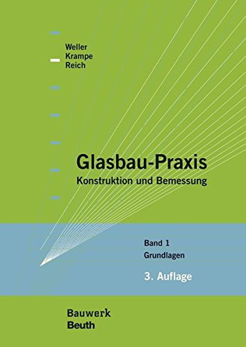 Glasbau-Praxis Konstruktion und Bemessung Band 1: Grundlagen