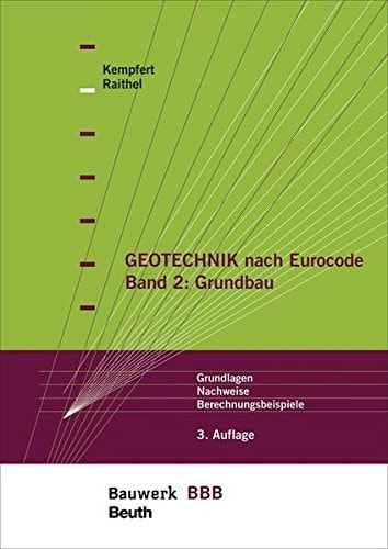 Geotechnik nach Eurocode Band 2: Grundbau Grundlagen, Nachweise, Berechnungsbeispiele Bauwerk-Basis-Bibliothek