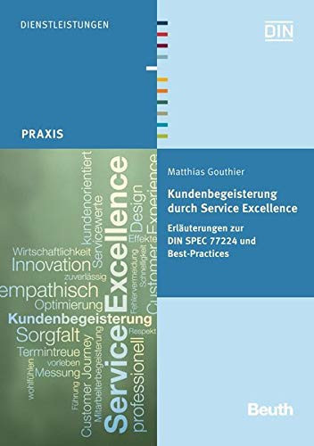 Kundenbegeisterung durch Service Excellence Erläuterungen zur DIN SPEC 77224 und Best-Practices