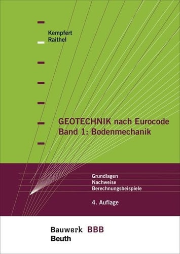 Geotechnik nach Eurocode Band 1: Bodenmechanik Grundlagen, Nachweise, Berechnungsbeispiele Bauwerk-Basis-Bibliothek