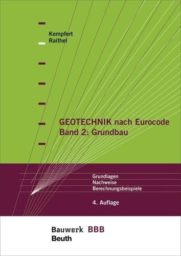 Geotechnik nach Eurocode Band 2: Grundbau Grundlagen, Nachweise, Berechnungsbeispiele Bauwerk-Basis-Bibliothek