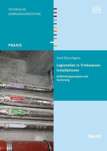 Legionellen in Trinkwasser-Installationen Gefährdungsanalyse und Sanierung