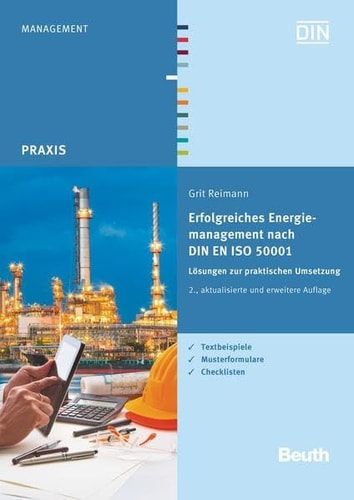 Erfolgreiches Energiemanagement nach DIN EN ISO 50001 Lösungen zur praktischen Umsetzung Textbeispiele, Musterformulare, Checklisten