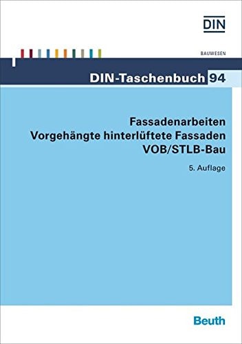 Fassadenarbeiten Vorgehängte hinterlüftete Fassaden VOB/STLB-Bau VOB Teil C: ATV DIN 18299, ATV DIN 18351