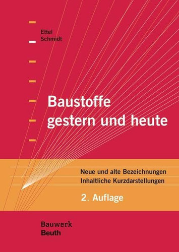 Baustoffe gestern und heute: Neue und alte Bezeichnungen Inhaltliche Kurzdarstellungen