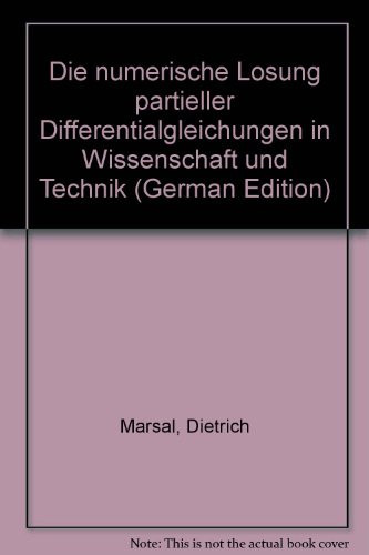 Die numerische Lösung partieller Differentialgleichungen in Wissenschaft und Technik (German Edition)