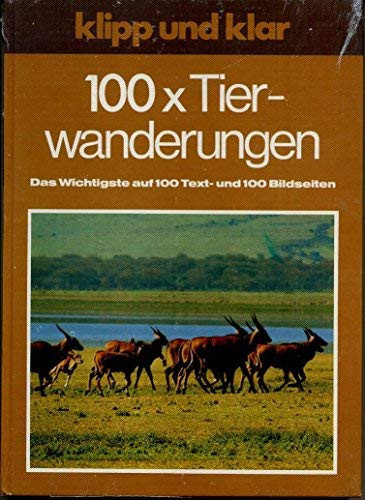Klipp und klar 100 x [hundertmal] Tierwanderungen