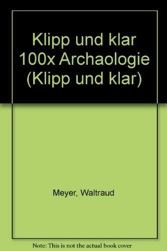 Klipp und klar 100x Archäologie