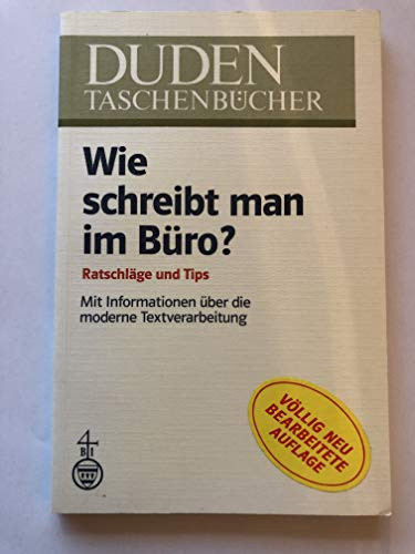 Wie schreibt man im Büro? Ratschläge und Tips : mit Informationen über die moderne Textverarbeitung