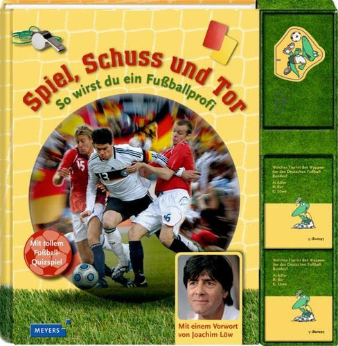Spiel, Schuss und Tor so wirst du ein Fußballprofi ; [mit tollem Fußball-Quizspiel]