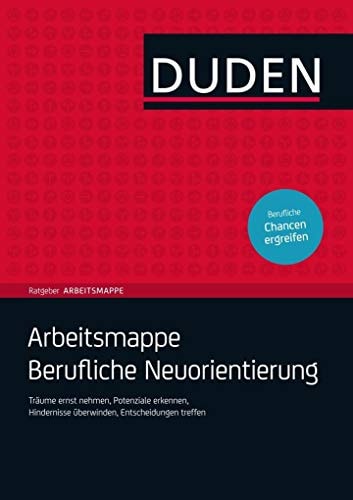 Arbeitsmappe berufliche Neuorientierung Träume ernst nehmen, Potenziale erkennen, Hindernisse überwinden, Entscheidungen treffen