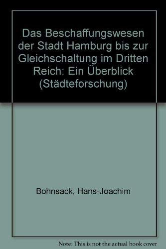 Das Beschaffungswesen der Stadt Hamburg bis zur Gleichschaltung im "Dritten Reich": Ein Überblick (Städteforschung) (German Edition)