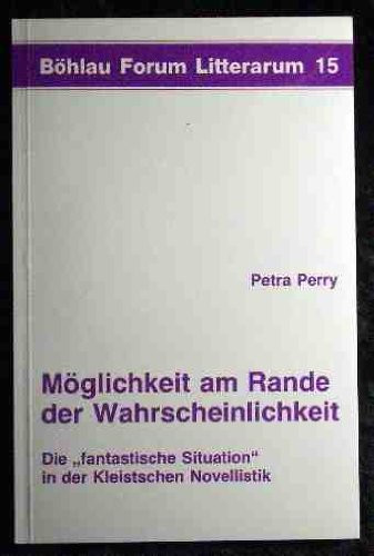 Möglichkeit am Rande der Wahrscheinlichkeit: Die "fantastische Situation" in der Kleistschen Novellistik (Böhlau forum litterarum) (German Edition)