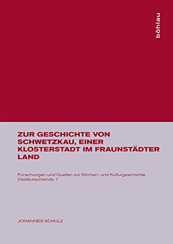 Zur Geschichte Von Schwetzkau, Einer Klosterstadt Im Fraunstädter Land