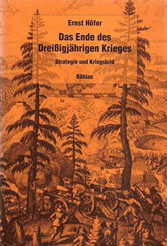 Das Ende des Dreissigjährigen Krieges: Strategie und Kriegsbild (German Edition)