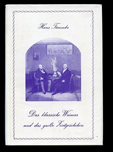 Das klassische Weimar und das grosse Zeitgeschehen: Histor. Studien (Mitteldeutsche Forschungen) (German Edition)