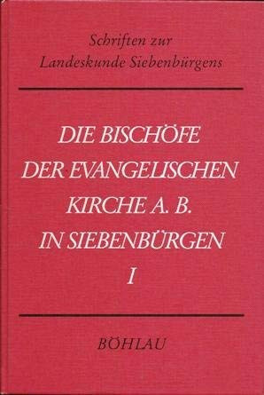 Die Bischöfe der evangelischen Kirche A. B. in Siebenbürgen (Schriften zur Landeskunde Siebenbürgens) (German Edition)