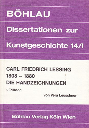 Carl Friedrich Lessing, 1808-1880, die Handzeichnungen (Dissertationen zur Kunstgeschichte) (German Edition)