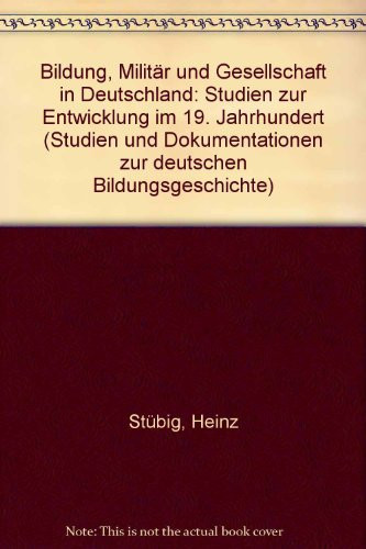 Bildung, Militär und Gesellschaft in Deutschland. Studien zur Entwicklung im 19. Jahrhundert.