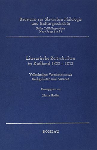 Literarische Zeitschriften in Russland 1800-1812 vollständiges Verzeichnis nach Sachgebieten und Autoren