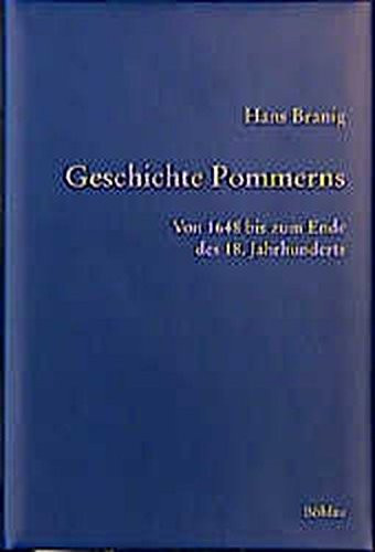 Geschichte Pommerns - Teil. 2: Von 1648 bis zum Ende des 18. Jahrhunderts. Von Hans Branig. (= Veröffentlichungen der Historischen Kommission für Pommern. Reihe 5: Forschungen zur pommerschen Geschich