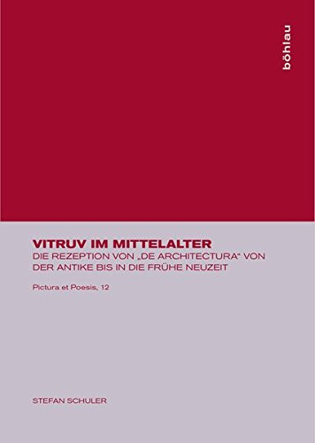 Vitruv Im Mittelalter: Die Rezeption Von "de Architectura" Von Der Antike Bis in Die Frühe Neuzeit (Pictura Et Poesis) (German Edition)
