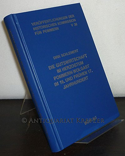 Die Gutswirtschaft im Herzogtum Pommern-Wolgast im 16. und frühen 17. Jahrhundert. Von Dirk Schleinert. (= Veröffentlichungen der Historischen Kommission für Pommern. Reihe 5: Forschungen zur Pommersc