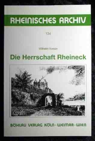 Die Herrschaft Rheineck: Wirtschaftliche Grundlagen einer Adelsfamilie im 15. Jahrhundert (Rheinisches Archiv) (German Edition)
