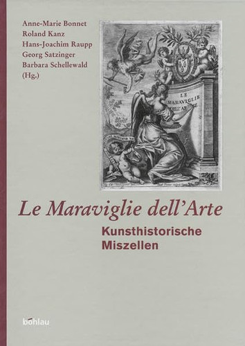 Le Maraviglie dell'Arte kunsthistorische Miszellen für Anne Liese Gielen-Leyendecker zum 90. Geburtstag