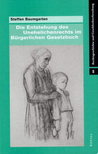 Die Entstehung des Unehelichenrechts im Bürgerlichen Gesetzbuch