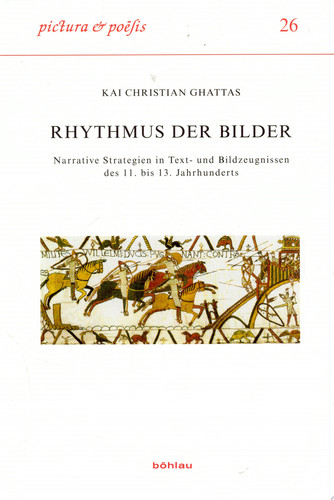 Rhythmus der Bilder narrative Strategien in Text- und Bildzeugnissen des 11. bis 13. Jahrhunderts